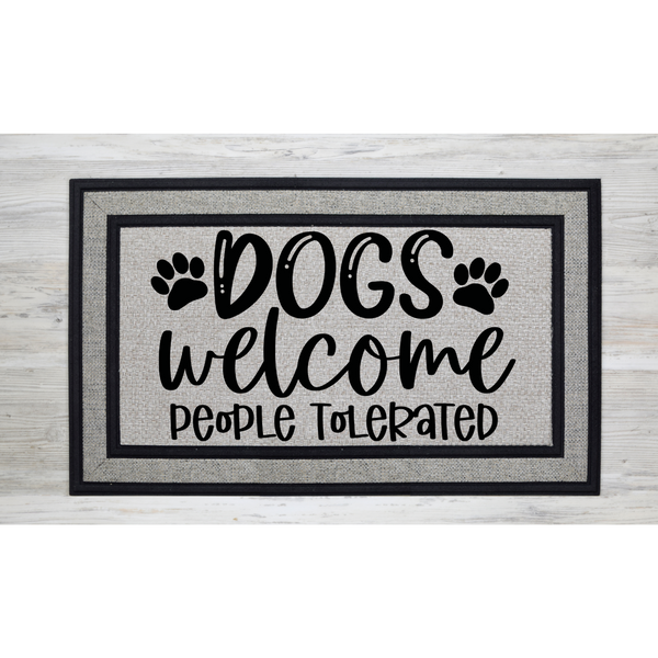 Dogs Welcome People Tolerated Door Mat - Inspire Me Positive