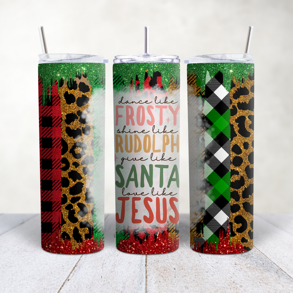 Dance Like Frosty Love Like Jesus Christmas Rudolph Holiday Tumbler Cup