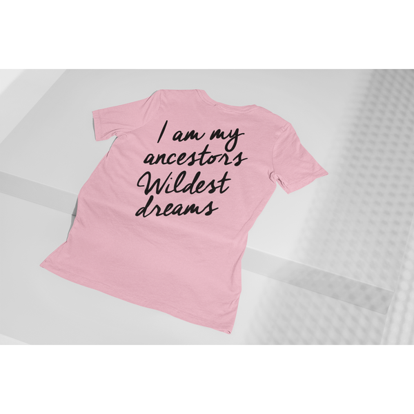 Ancestors Wildest Dream Black Pride Pink T-shirt Inspire Me Positive