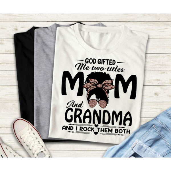 God Gifted Me Mom and Grandma T-Shirt - Inspire Me Positive, LLC