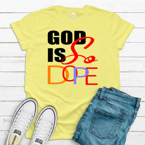 God Is So Dope Inspirational T-Shirt - Inspire Me Positive