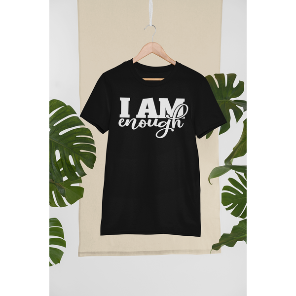 I Am Enough Inspirational Empowerment T-Shirt Inspire Me Positive