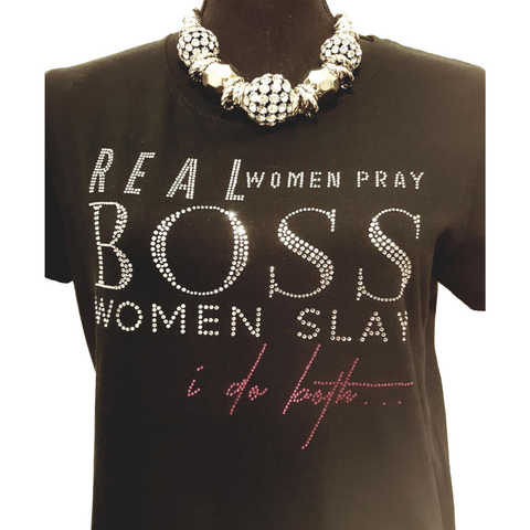 Real Women Pray Boss Women Slay I Do Both Bling Rhinestone Shirt