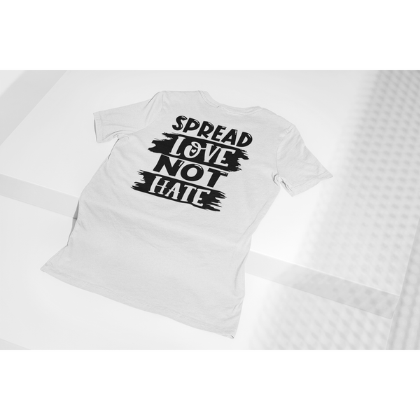 Spread Love Not Hate Inspirational  White Unisex T-Shirt - Inspire Me Positive