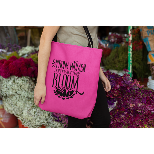 Strong Women Don't Wilt They Bloom Tote Bag - Inspire Me Positive, LLC