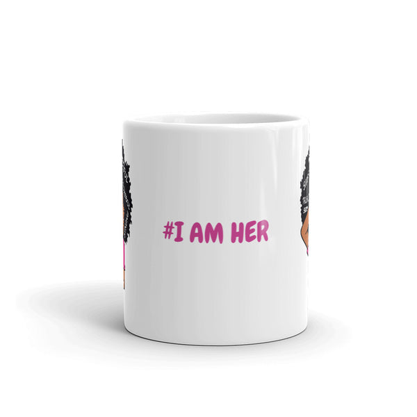 I Am Her Mug - Inspire Me Positive, LLC