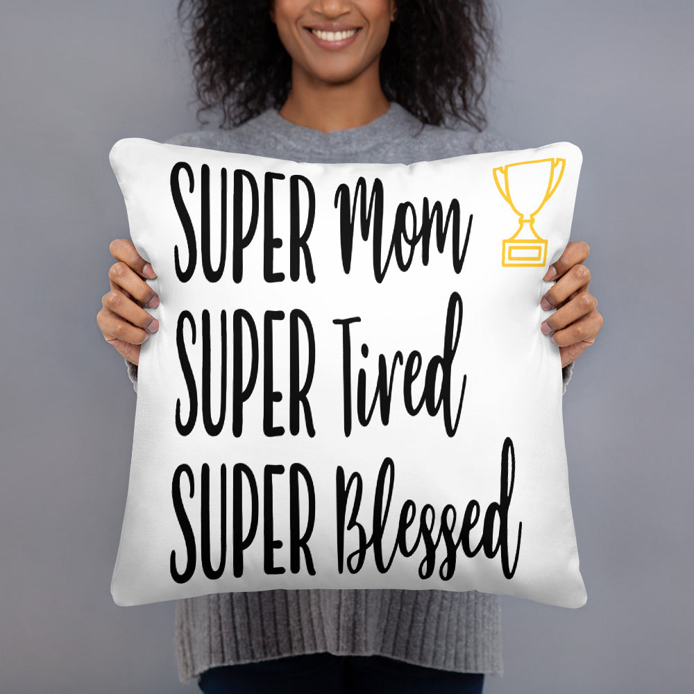 Super Mom Super Tired Super Blessed Accent Pillow - Inspire Me Positive, LLC