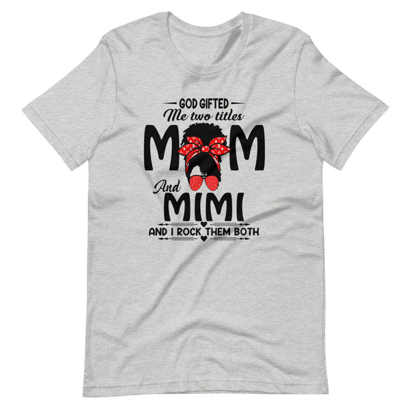 God Gifted Me Mom and Mimi T-Shirt - Inspire Me Positive, LLC