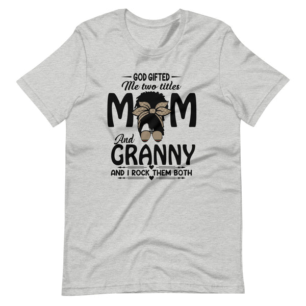 God Gifted Me Mom and Granny T-Shirt - Inspire Me Positive, LLC